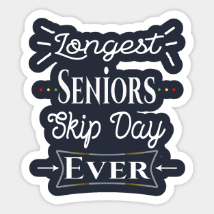 Longest Seniors Skip Day Ever Sticker